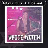 White Witch (USA-1) : Never Dies the Dream